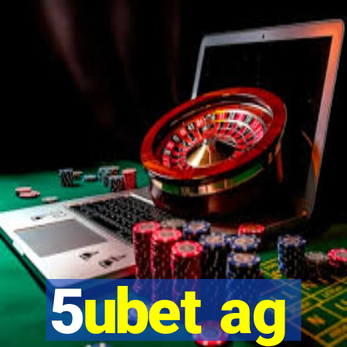 5ubet ag